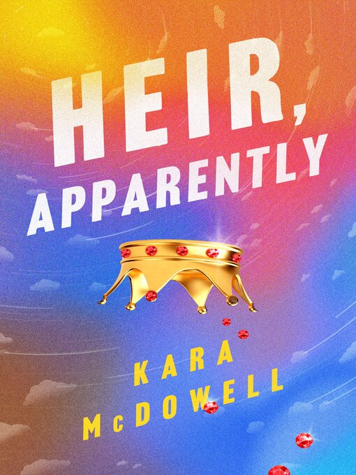 Title details for Heir, Apparently by Kara McDowell - Wait list